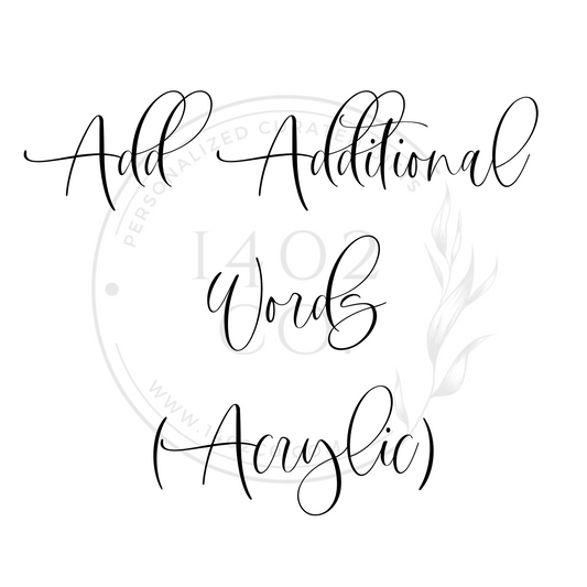 Add Additional words/Custom Logo (Acrylic)
